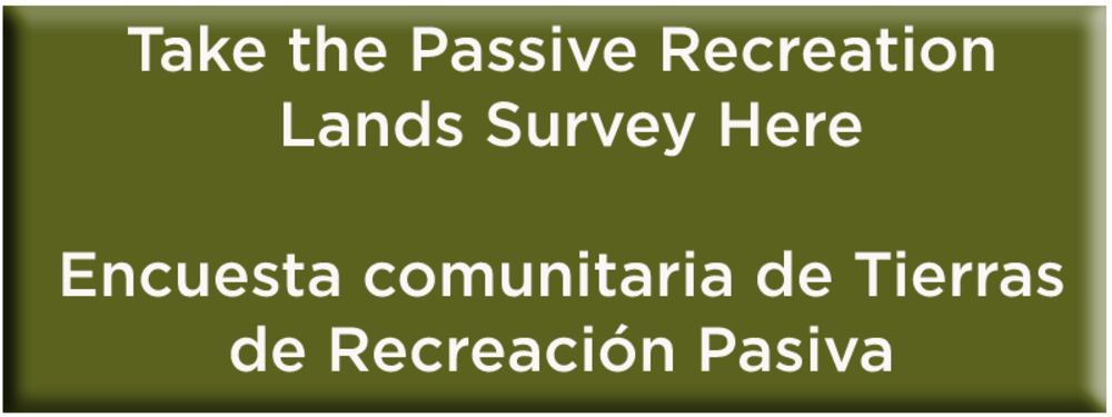 Take the Passive Recreation Lands Survey, Encuesta comunitaria de Tierras  de Recreación Pasiva